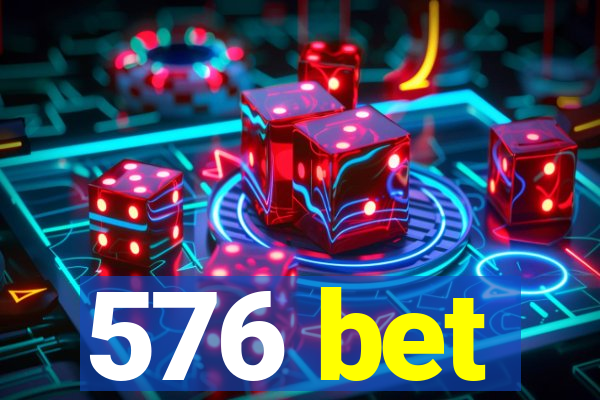 576 bet